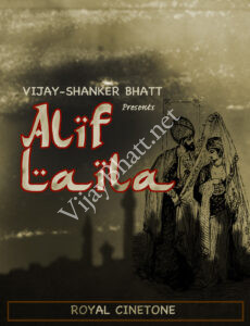 Vijay Bhatt and Shankarbhai Bhatt make Alif Laila, their first talkie film.